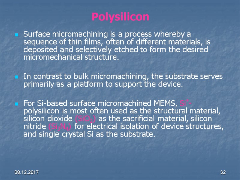 08.12.2017 32 Polysilicon Surface micromachining is a process whereby a sequence of thin films,